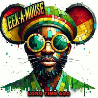 Eek-A-Mouse - Long Time Ago (Re-Recorded)