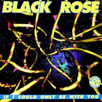 Black Rose - If I Could Only Be with You