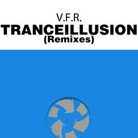 V.F.R. - Tranceillusion (Remixes)
