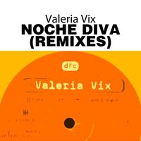 Valeria Vix - Noche Diva (Remixes)