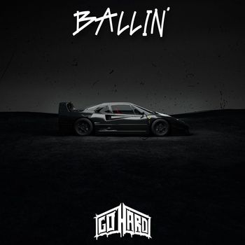 Go Hard - Ballin' (Explicit)