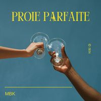 MBK - PROIE PARFAITE (Explicit)