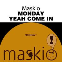 Maskio - Monday / Yeah Come In