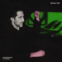 Rialto - Remembering To Forget