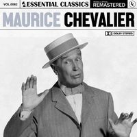 Maurice Chevalier - Essential Classics, Vol. 82: Maurice Chevalier