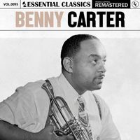Benny Carter - Essential Classics, Vol. 95: Benny Carter