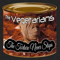 The Vegetarians - The Torture Never Stops