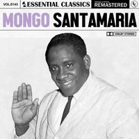 Mongo Santamaria - Essential Classics, Vol. 143: Mongo Santamaria