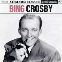 Bing Crosby - Essential Classics, Vol. 166: Bing Crosby
