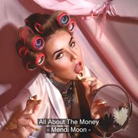 Mendi Moon - All About the Money