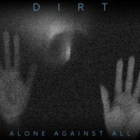 DIRT - Alone Against All