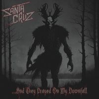 Santa Cruz - ...And They Prayed on My Downfall