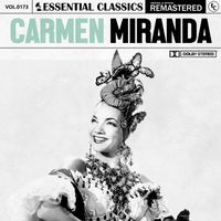 Carmen Miranda - Essential Classics, Vol. 173: Carmen Miranda