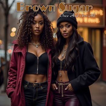 Brown Sugar - Once And For All