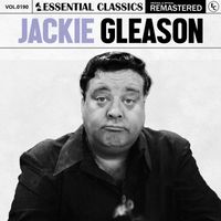 Jackie Gleason - Essential Classics, Vol. 190: Jackie Gleason