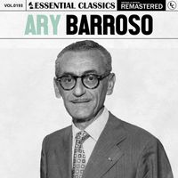 Ary Barroso - Essential Classics, Vol. 193: Ary Barroso