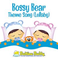 Bedtime Buddy - Bossy Bear Theme Song (Lullaby)