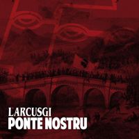 L'arcusgi - Ponte Nostru (Explicit)