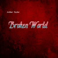 Arthur Taylor - Broken World