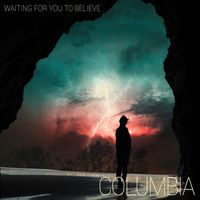 COLUMBIA - Waiting for You to Believe