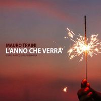 Mauro Traini - L' ANNO CHE VERRA' (caro amico 2k25 rework)