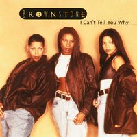 Brownstone - I Can't Tell You Why