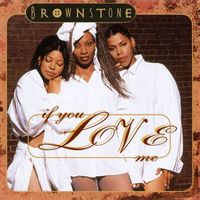 Brownstone - If You Love Me