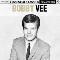 Bobby Vee - Essential Classics, Vol. 227: Bobby Vee