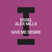ESSEL, Alex Mills - Give Me Desire
