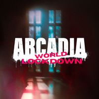 Arcadia - World Lockdown (Explicit)