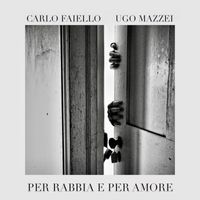 Ugo Mazzei - Per rabbia e per amore
