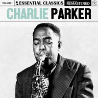 Charlie Parker - Essential Classics, Vol. 241: Charlie Parker