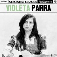 Violeta Parra - Essential Classics, Vol. 245: Violeta Parra