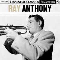 Ray Anthony - Essential Classics, Vol. 257: Ray Anthony