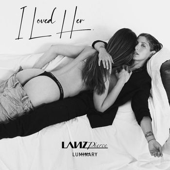Lanz Pierce - I Loved Her (Explicit)