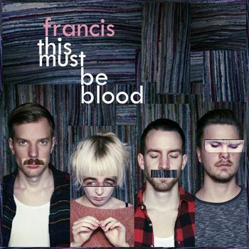 Francis - This Must Be Blood