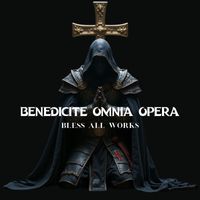 Gregorian Chants - Benedicite Omnia Opera (Bless All Works)