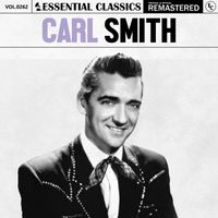 Carl Smith - Essential Classics, Vol. 262: Carl Smith