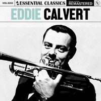 Eddie Calvert - Essential Classics, Vol. 265: Eddie Calvert