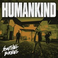 Humankind - Something Burning (Explicit)