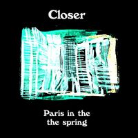 Closer - Paris in the the spring