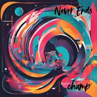 CHAMP - Never Ends