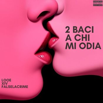 Looe - 2 BACI A CHI MI ODIA (Explicit)