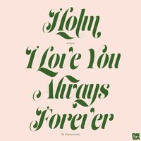 Holm - I Love You Always Forever