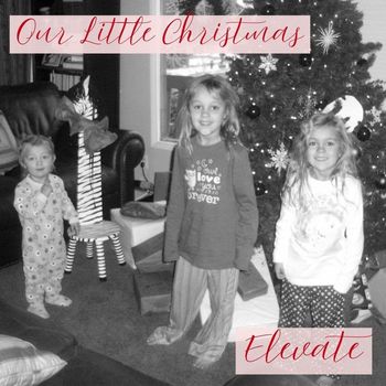Elevate - Our Little Christmas
