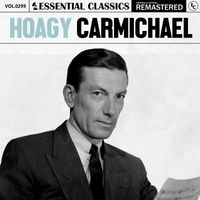 Hoagy Carmichael - Essential Classics, Vol. 299: Hoagy Carmichael