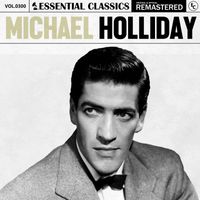 Michael Holliday - Essential Classics, Vol. 300: Michael Holliday
