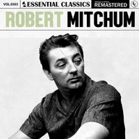 Robert Mitchum - Essential Classics, Vol. 303: Robert Mitchum