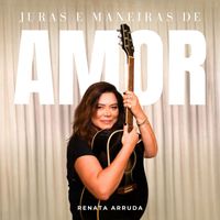Renata Arruda - Juras e Maneiras de Amor