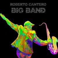 Roberto Cantero - Roberto Cantero Big Band En La Orilla De Mis Lágrimas
